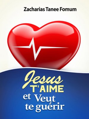 cover image of Jésus T'aime Et Veut Te Guérir